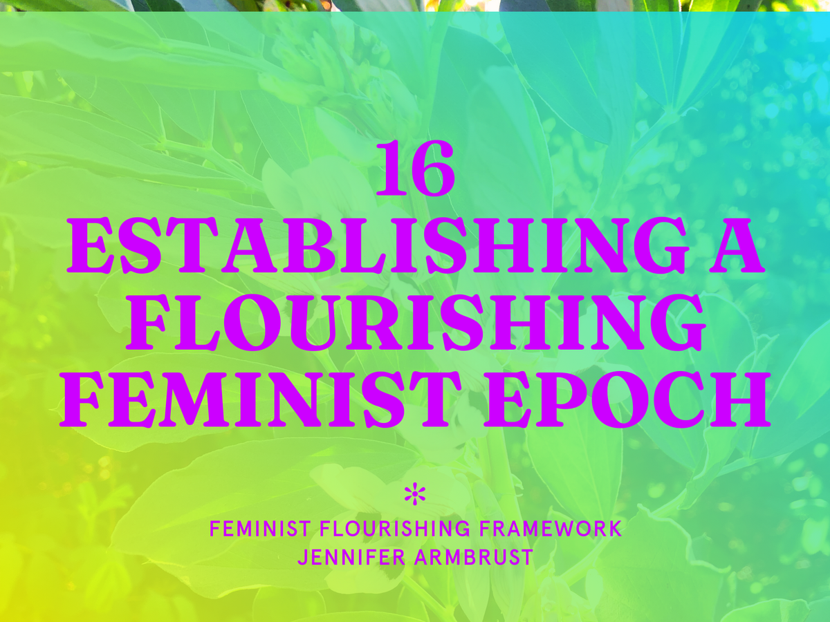 📒 16. Establishing a Flourishing Feminist Epoch (excerpt)